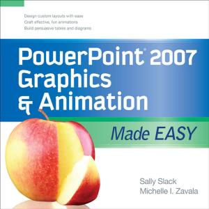 Cover of the book PowerPoint 2007 Graphics & Animation Made Easy by Brian Freeman, Jeffrey Berger