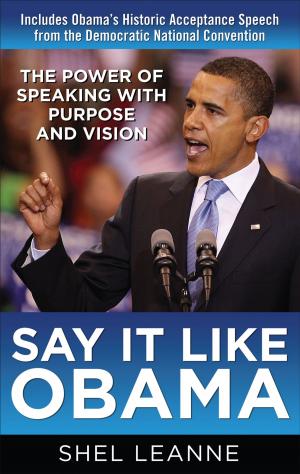 Book cover of Say It Like Obama: The Power of Speaking with Purpose and Vision