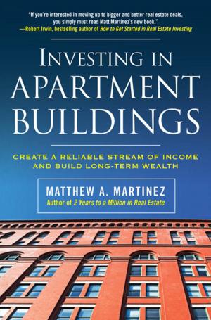Cover of the book Investing in Apartment Buildings: Create a Reliable Stream of Income and Build Long-Term Wealth by Roxi Bahar Hewertson