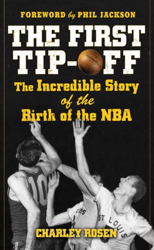 Cover of the book The First Tip-Off: The Incredible Story of the Birth of the NBA by Dave Kerpen