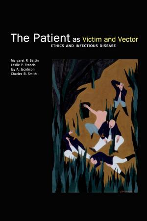 Cover of the book The Patient as Victim and Vector: Ethics and Infectious Disease by Philip Jenkins