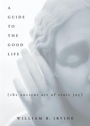 Book cover of A Guide to the Good Life: The Ancient Art of Stoic Joy