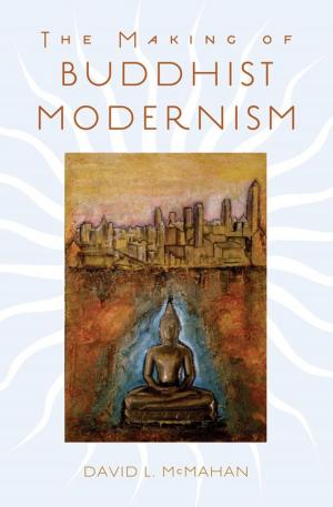 Cover of the book The Making of Buddhist Modernism by Christian Smith Melina Lundquist Denton