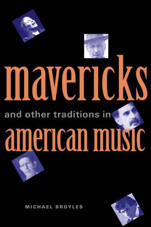 Cover of the book Mavericks and Other Traditions in American Music by Janet Malcolm