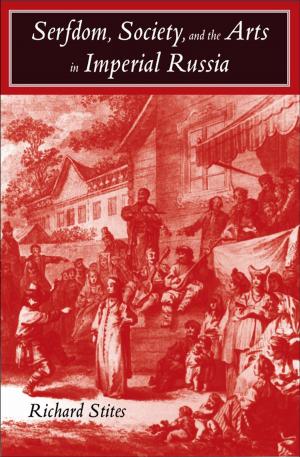 Cover of the book Serfdom, Society, and the Arts in Imperial Russia by Elliot W. Eisner