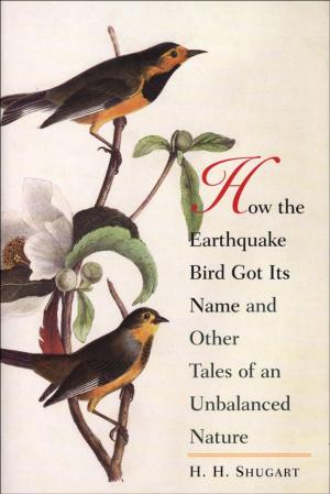 bigCover of the book How the Earthquake Bird Got Its Name and Other Tales of an Unbalanced Nature by 