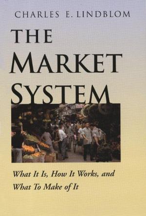 bigCover of the book The Market System: What It Is, How It Works, and What To Make of It by 