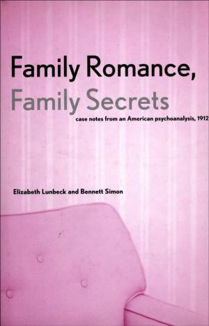 Cover of the book Family Romance, Family Secrets by Patrick Allitt
