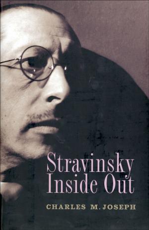 Cover of the book Stravinsky Inside Out by Professor Charles M. Joseph