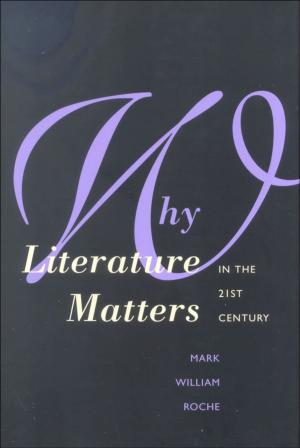 Book cover of Why Literature Matters in the 21st Century
