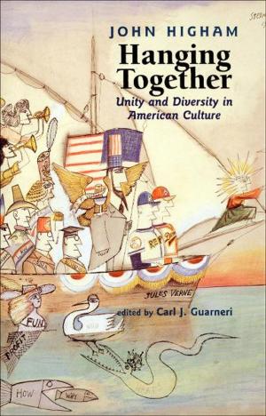 Cover of the book Hanging Together: Unity and Diversity in American Culture by Dr. Gerard N. Burrow, M.D.