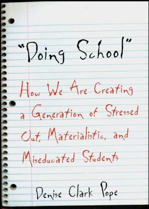 Cover of the book Doing School: How We Are Creating a Generation of Stressed-Out, Materialistic, and Miseducated Students by Ralph V. Turner, PhD