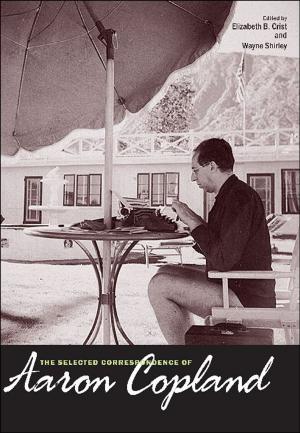 Cover of the book The Selected Correspondence of Aaron Copland by Edward S. Greenberg, Leon Grunberg, Sarah Moore, Patricia B. Sikora