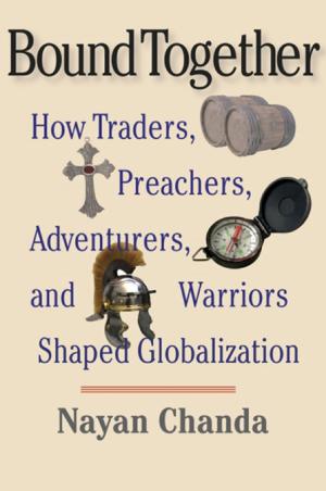Cover of the book Bound Together: How Traders, Preachers, Adventurers, and Warriors Shaped Globalization by Cesarani