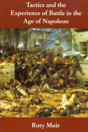 Cover of the book Tactics and the Experience of Battle in the Age of Napoleon by Molly Haskell