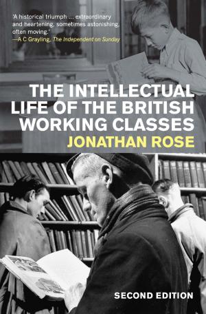 Cover of the book The Intellectual Life of the British Working Classes by 