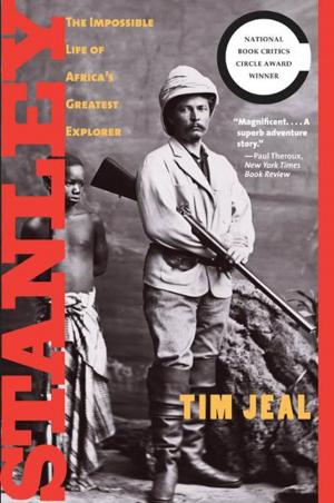 Cover of the book Stanley: The Impossible Life of Africa's Greatest Explorer by Professor Bruce Ackerman, Professor James S. Fishkin