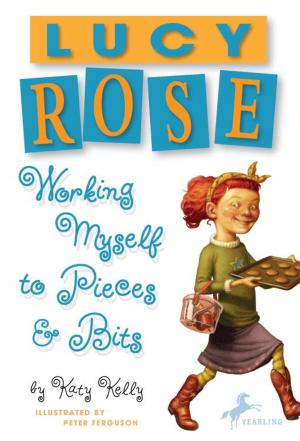 Cover of the book Lucy Rose: Working Myself to Pieces and Bits by Mary Pope Osborne, Natalie Pope Boyce