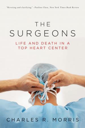 Cover of the book The Surgeons: Life and Death in a Top Heart Center by Robert Kuttner