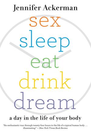 Cover of the book Sex Sleep Eat Drink Dream by Houghton Mifflin Harcourt