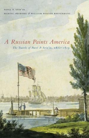 Book cover of A Russian Paints America: The Travels of Pavel P. Svin'in, 1811-1813