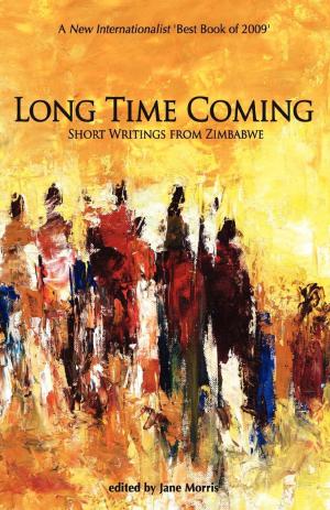 Cover of the book Long Time Coming. Short Writings from Zimbabwe by Michelle D. Argyle