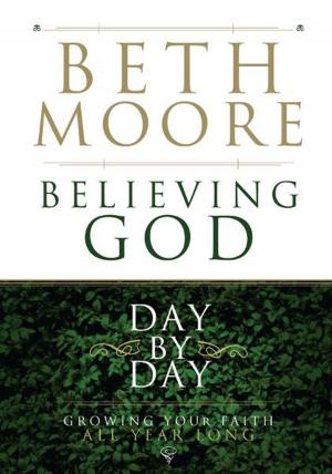 Cover of the book Believing God Day by Day: Growing Your Faith All Year Long by Mr. Tom Pratt Jr., Robert L. Reymond, Dr. Robert L. Saucy, Dr. Robert L. Thomas