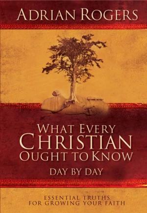 Cover of the book What Every Christian Ought to Know Day by Day by Priscilla Shirer