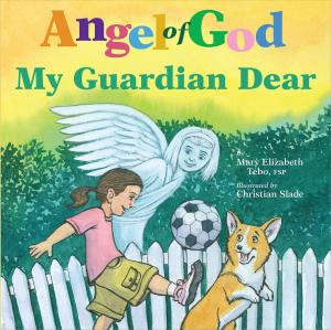 Cover of the book Angel of God, My Guardian Dear by Maria Grace
