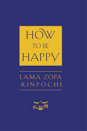 Cover of the book How to Be Happy by Geshe Tashi Tsering