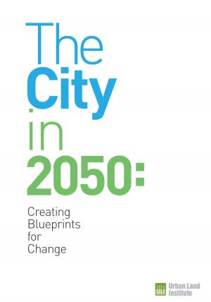 Cover of the book The City in 2050 by Reid Ewing, Keith Bartholomew, Steve Winkelman, Jerry Walters, Don Chen