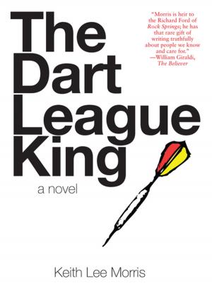 Cover of the book The Dart League King: A Novel by Holly MacArthur, Win McCormack, Rob Spillman