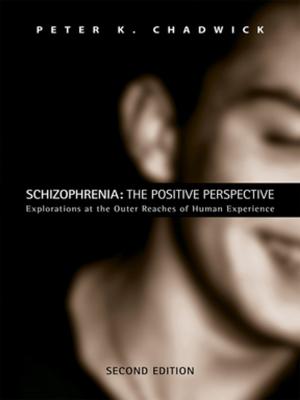 Cover of the book Schizophrenia: The Positive Perspective by Peter W. Madlem, Thomas K. Sykes