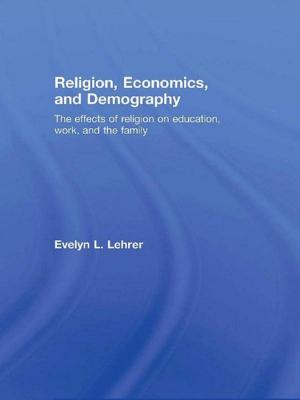 Cover of the book Religion, Economics and Demography by Tim Grant, Urszula Clark, Gertrud Reershemius, Dave Pollard, Sarah Hayes, Garry Plappert