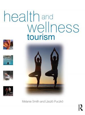 Cover of the book Health and Wellness Tourism by Wynford Hicks, Sally Adams, Harriett Gilbert, Tim Holmes
