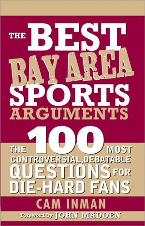 Cover of the book The Best Bay Area Sports Arguments by Tim Harris
