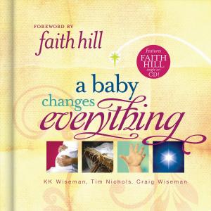 Cover of the book A Baby Changes Everything by Dee Brestin, Kathy Troccoli
