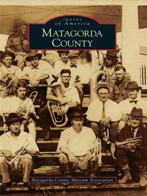 Cover of the book Matagorda County by Jan Shupert-Arick, Indiana Lincoln Highway Association