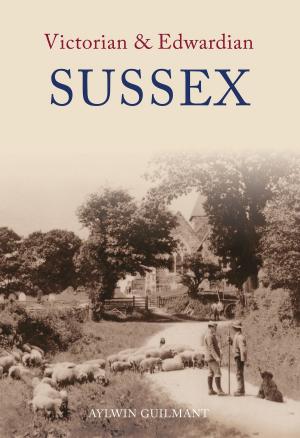 Cover of the book Victorian & Edwardian Sussex by Peter Lee