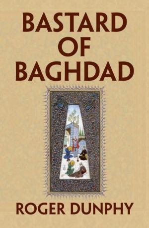 Cover of the book Bastard of Baghdad by Betty Wagner Loeb