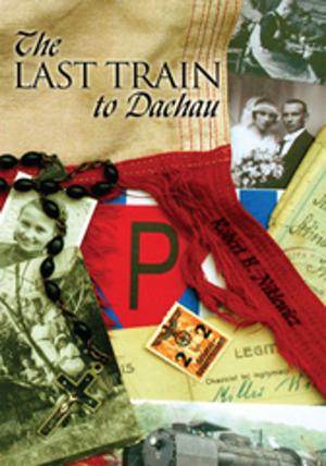Cover of the book The Last Train to Dachau by Leanne Garrett Flanagan
