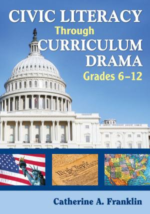 Cover of the book Civic Literacy Through Curriculum Drama, Grades 6-12 by Mrs Sharon Lambley
