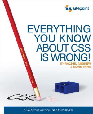 Cover of the book Everything You Know about CSS is Wrong! by Bruno Skvorc
