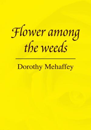 Cover of the book Flower Among the Weeds by Dr. Timothy P. Beck PH.D.
