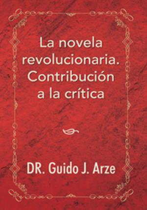 Cover of the book La Novela Revolucionaria. Contribución a La Crítica by 康原