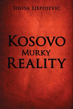 Cover of the book Kosovo Murky Reality by Dr Maxwell Ubah.