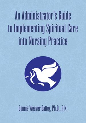 Cover of the book An Administrator's Guide to Implementing Spiritual Care into Nursing Practice by Fr. Michael Azkoul