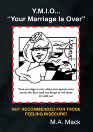 Cover of the book Y.M.I.O... ''Your Marriage Is Over'' by Rodney Ohebsion