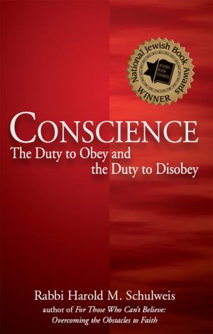 Cover of the book Conscience: The Duty to Obey and the Duty to Disobey by Rabbi Norman J. Cohen