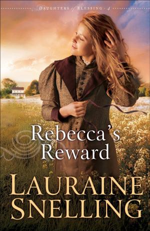 Cover of the book Rebecca's Reward (Daughters of Blessing Book #4) by Jody Hedlund